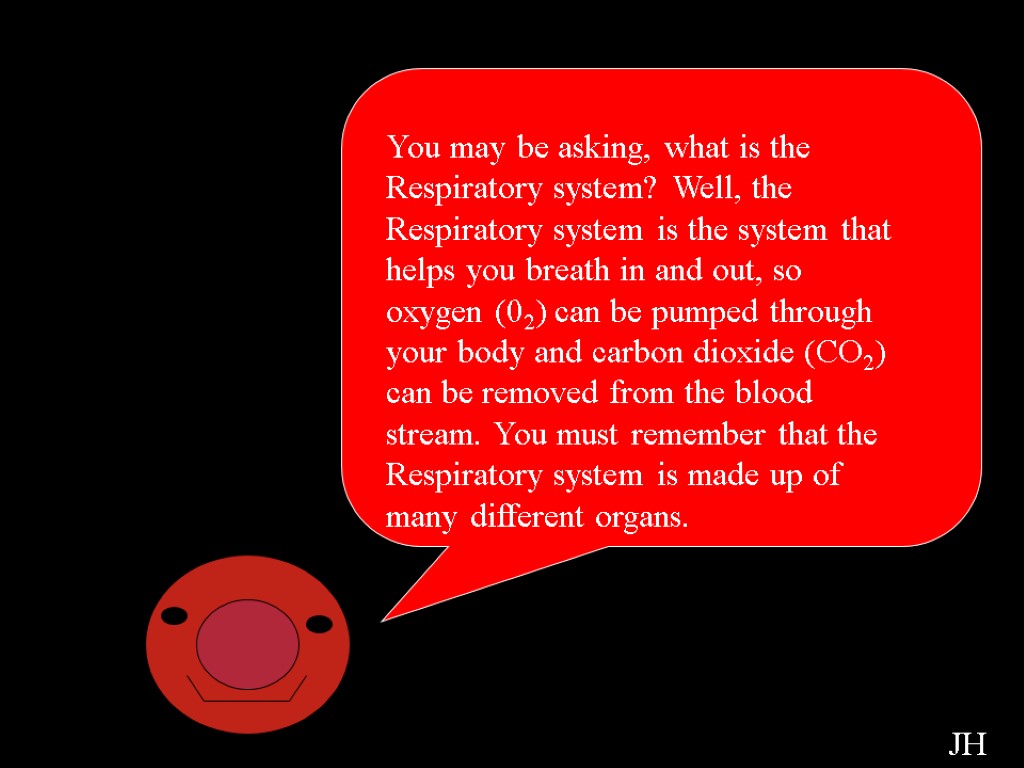 Respiratory Intro You may be asking, what is the Respiratory system? Well, the Respiratory